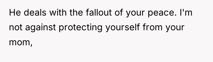 He deals with the fallout of your peace. I'm not...