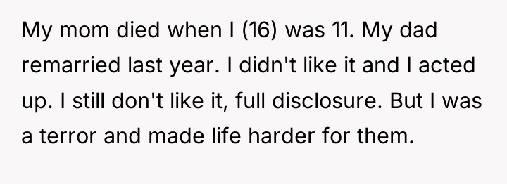 My mom died when I (16) was 11. My dad...