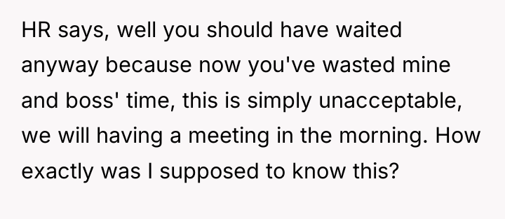 HR says, well you should have waited anyway because now...