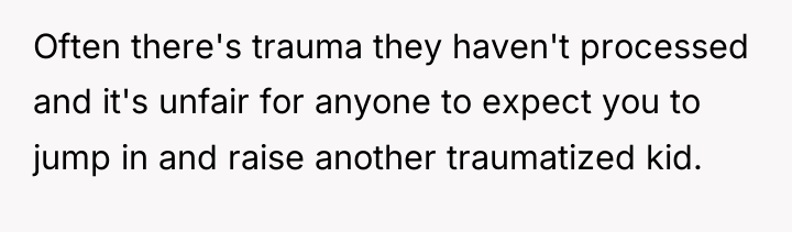 Often there's trauma they haven't processed and it's unfair for...