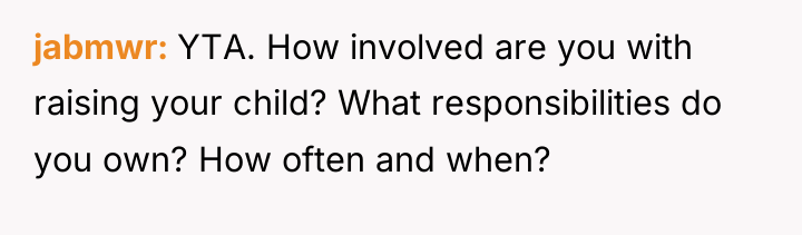 jabmwr YTA. How involved are you with raising your child?...