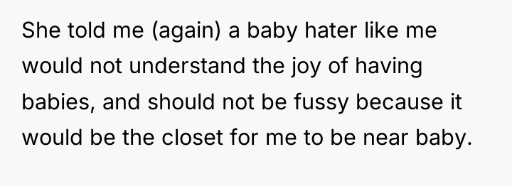 She told me (again) a baby hater like me would...