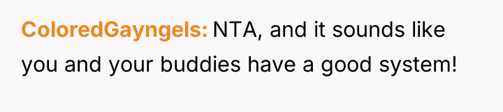 ColoredGayngels NTA, and it sounds like you and your buddies...