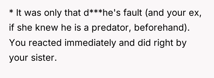 * It was only that d***he's fault (and your ex,...
