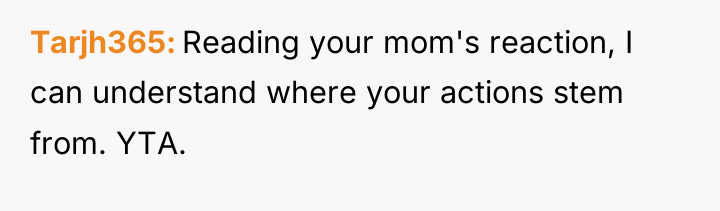 Tarjh365 Reading your mom's reaction, I can understand where your...