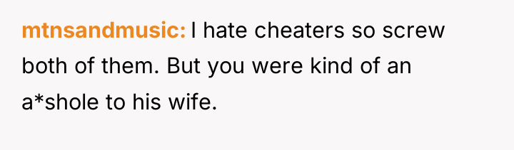 mtnsandmusic I hate cheaters so screw both of them. But...