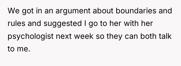 We got in an argument about boundaries and rules and...