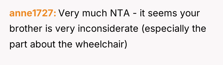 anne1727 Very much NTA - it seems your brother is...
