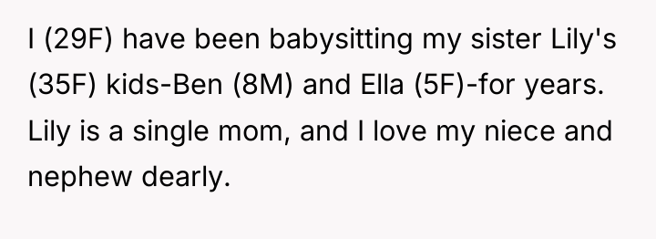 I (29F) have been babysitting my sister Lily's (35F) kids-Ben...