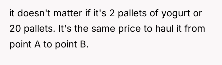 it doesn't matter if it's 2 pallets of yogurt or...