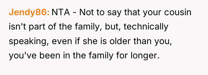 Jendy86 NTA - Not to say that your cousin isn't...