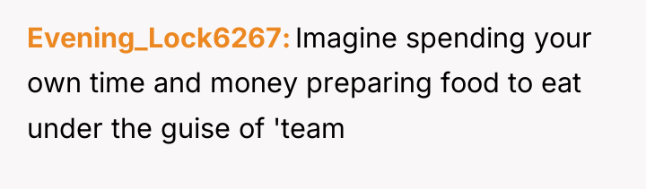 Evening_Lock6267 Imagine spending your own time and money preparing food...
