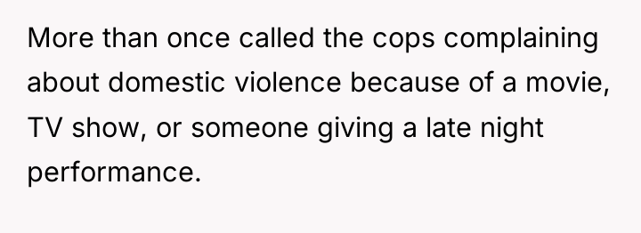 More than once called the cops complaining about domestic violence...