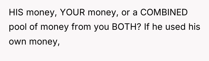 HIS money, YOUR money, or a COMBINED pool of money...