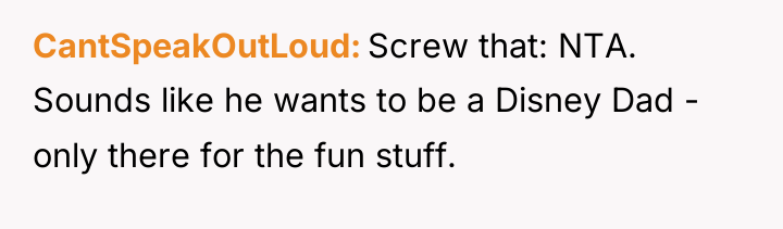 CantSpeakOutLoud Screw that: NTA. Sounds like he wants to be...