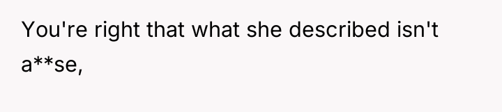 You're right that what she described isn't a**se,