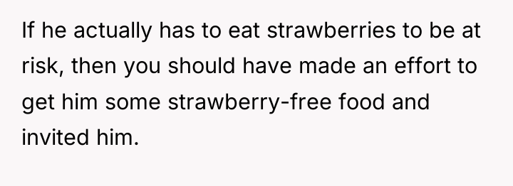 If he actually has to eat strawberries to be at...