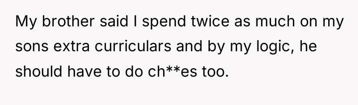 My brother said I spend twice as much on my...