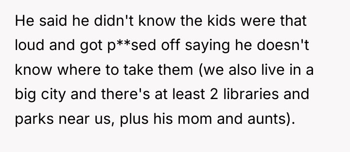He said he didn't know the kids were that loud...