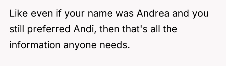 Like even if your name was Andrea and you still...