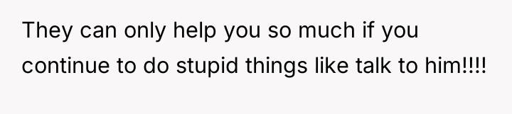 They can only help you so much if you continue...