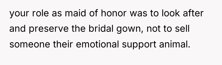 your role as maid of honor was to look after...