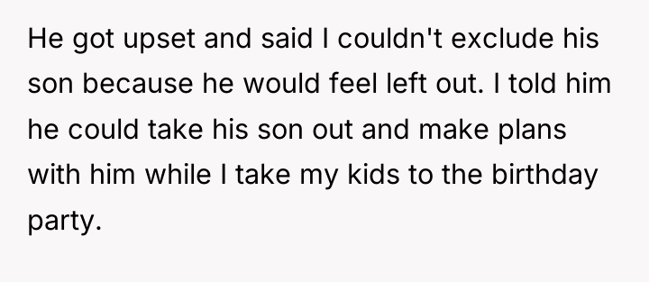 He got upset and said I couldn't exclude his son...