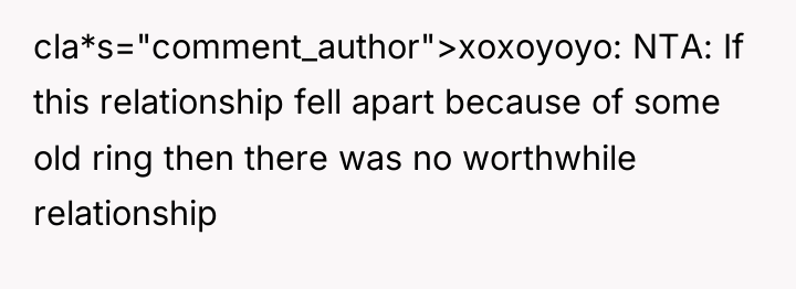 cla*s="comment_author">xoxoyoyo: NTA: If this relationship fell apart because of some...
