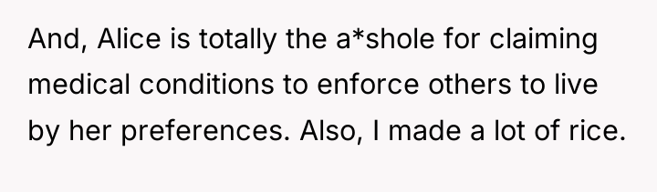 And, Alice is totally the a*shole for claiming medical conditions...