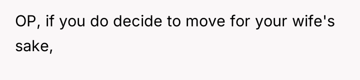 OP, if you do decide to move for your wife's...