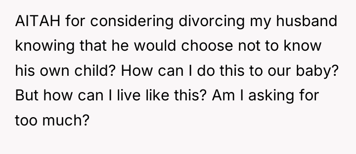 AITAH for considering divorcing my husband knowing that he would...