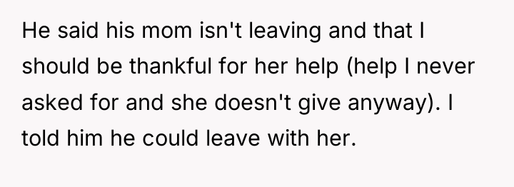 He said his mom isn't leaving and that I should...