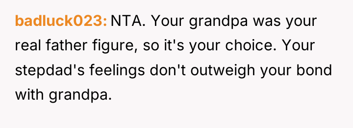 badluck023 NTA. Your grandpa was your real father figure, so...