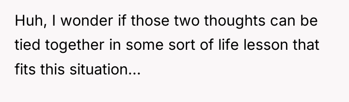 Huh, I wonder if those two thoughts can be tied...