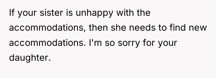 If your sister is unhappy with the accommodations, then she...