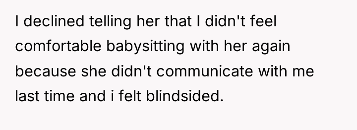 I declined telling her that I didn't feel comfortable babysitting...