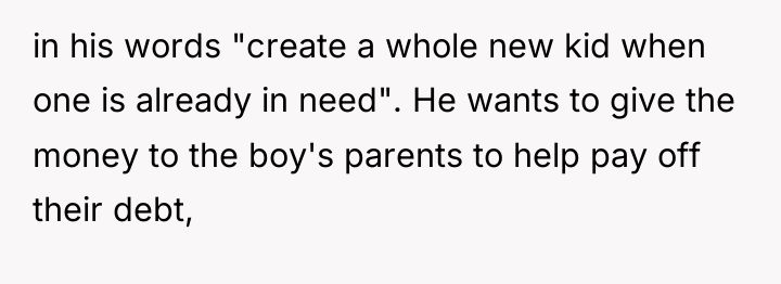 in his words "create a whole new kid when one...