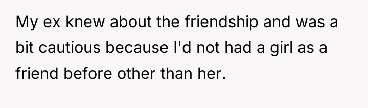 My ex knew about the friendship and was a bit...