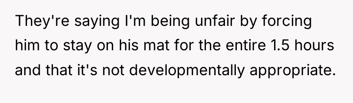 They're saying I'm being unfair by forcing him to stay...