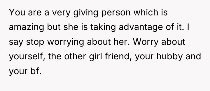 You are a very giving person which is amazing but...
