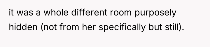 it was a whole different room purposely hidden (not from...
