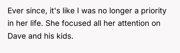 Ever since, it's like I was no longer a priority...