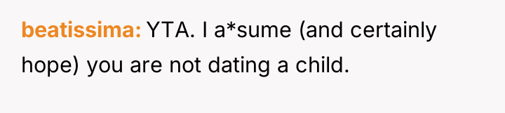 beatissima YTA. I a*sume (and certainly hope) you are not...