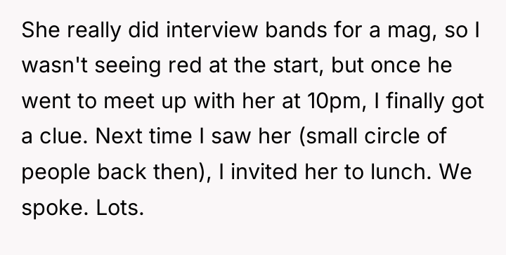She really did interview bands for a mag, so I...