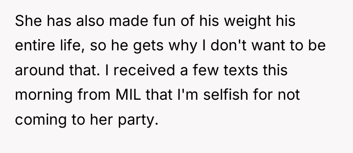 She has also made fun of his weight his entire...