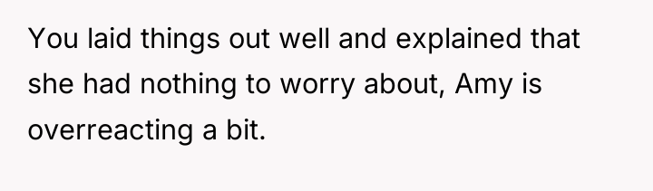 You laid things out well and explained that she had...