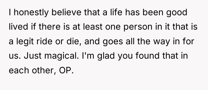 I honestly believe that a life has been good lived...