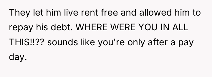 They let him live rent free and allowed him to...