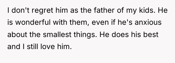I don't regret him as the father of my kids....