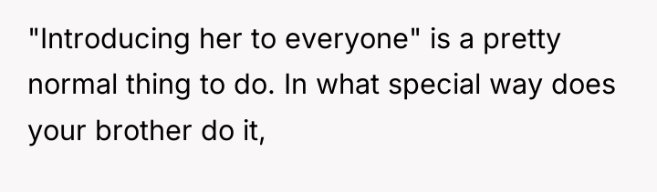 "Introducing her to everyone" is a pretty normal thing to...